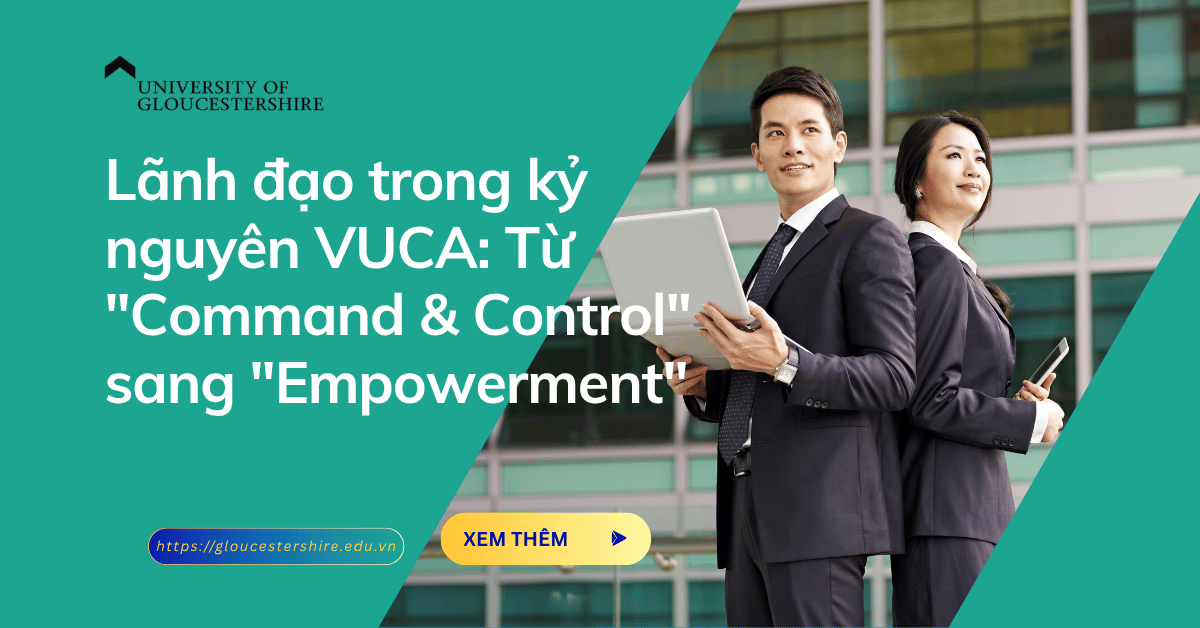 Lãnh đạo trong kỷ nguyên VUCA Từ Command & Control sang Empowerment