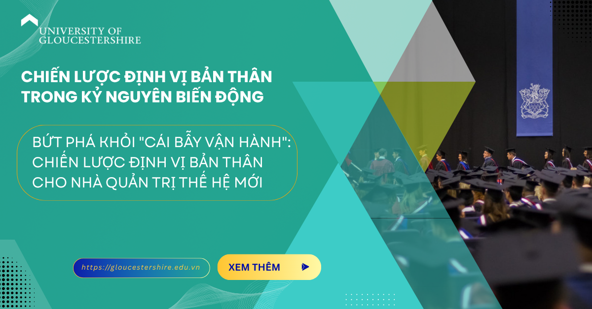 CHIẾN LƯỢC ĐỊNH VỊ BẢN THÂN TRONG KỶ NGUYÊN BIẾN ĐỘNG-UoG